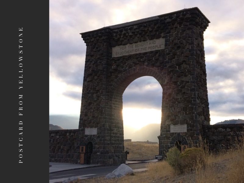Postcard from Yellowstone | Roosevelt Arch 